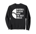 Best Baseball Uncle Baseball Player Sweatshirt - Streetwear Style Unisex - T-Shirt, Sweatshirt, Hoodie