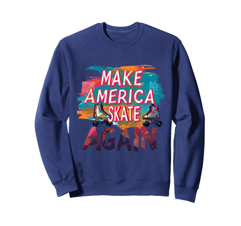 Funny Rollerskating Make America Sweatshirt - Graphic Print Men Women - T-Shirt, Sweatshirt, Hoodie