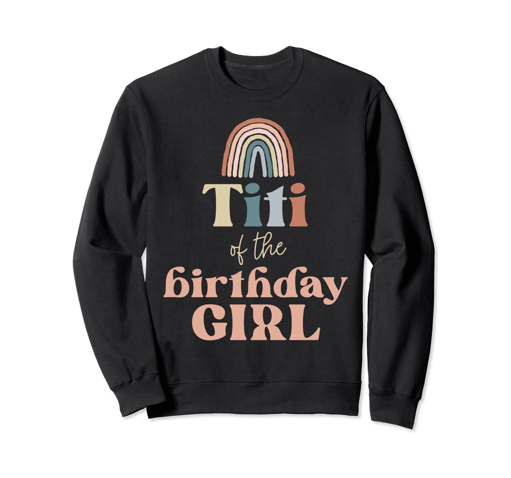 Titi Birthday Boho Rainbow Party Sweatshirt - Trendy Graphic Unisex - T-Shirt, Sweatshirt, Hoodie