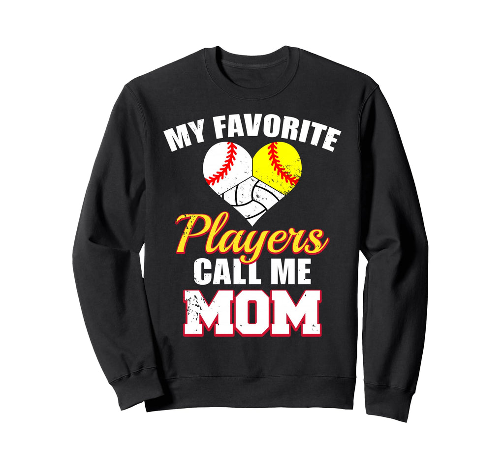 My Favorite Players Call Me Mom Sweatshirt - Fun Novelty Design Unisex - T-Shirt, Sweatshirt, Hoodie