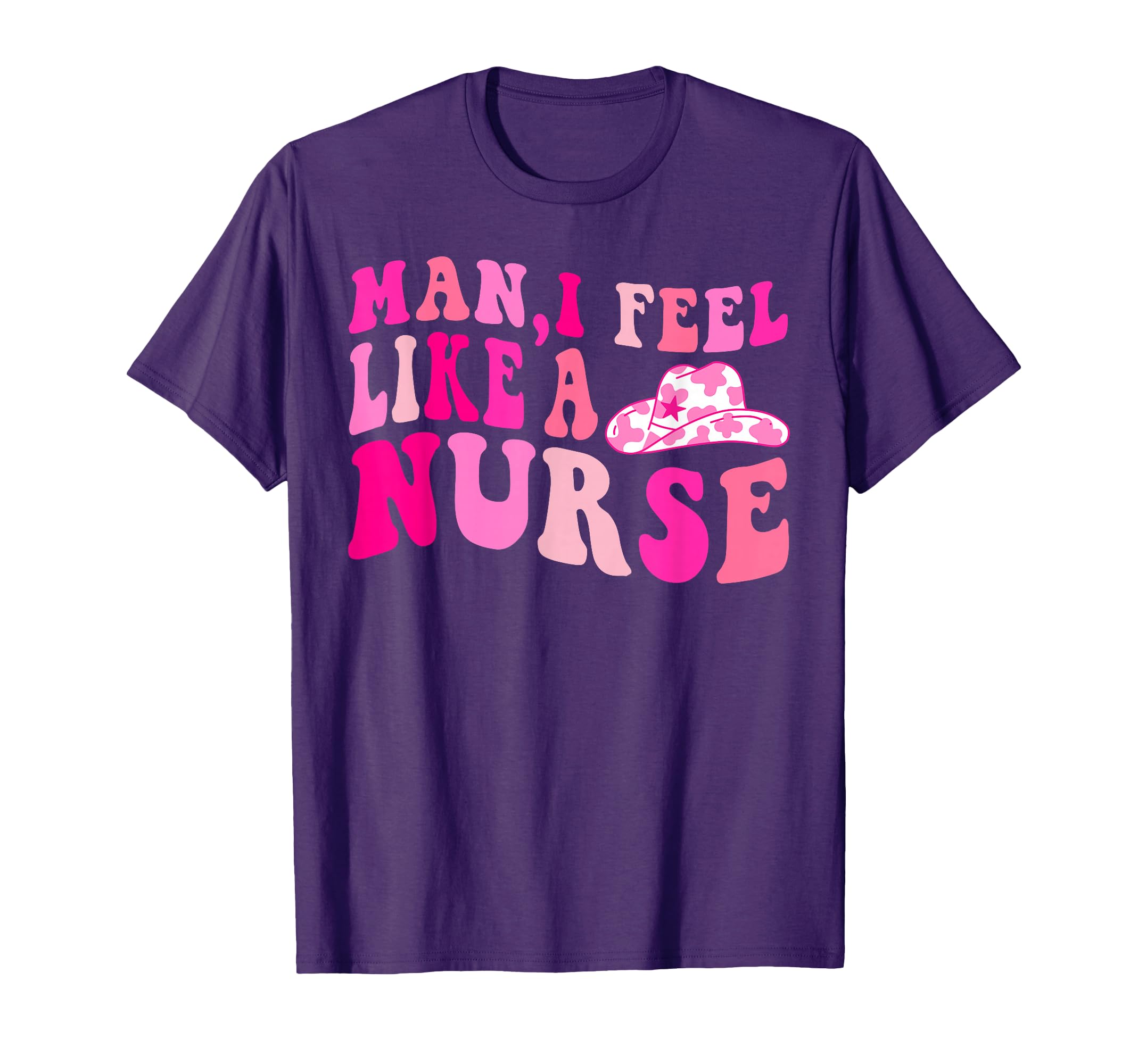 I Feel Like Nurse Cowgirl Hat Western Nurse T-Shirt - Unique Graphic Unisex - T-Shirt, Sweatshirt, Hoodie