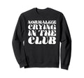 Normalize Crying Club Funny Y2K Sweatshirt - Minimalist Print Unisex - T-Shirt, Sweatshirt, Hoodie