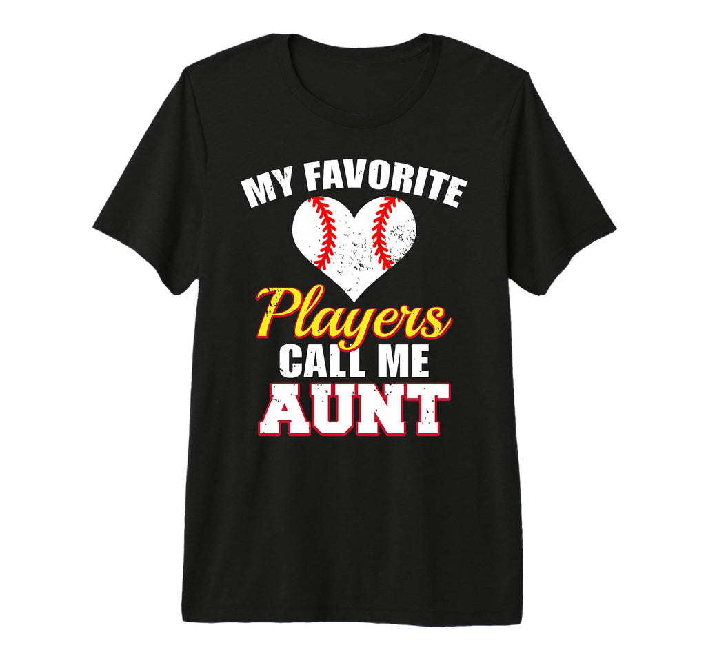 My Favorite Players Call Me Aunt Funny T-Shirt - Novelty Apparel Men Women - T-Shirt, Sweatshirt, Hoodie