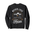Never Lose Focus Photographer Sweatshirt - Minimalist Print Men Women - T-Shirt, Sweatshirt, Hoodie