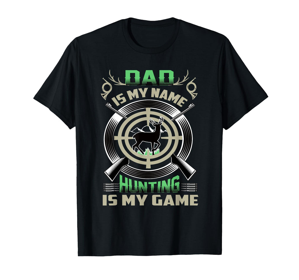 Dad Fathers Day Hunting Is My Game T-Shirt - Custom Art Print Unisex - T-Shirt, Sweatshirt, Hoodie