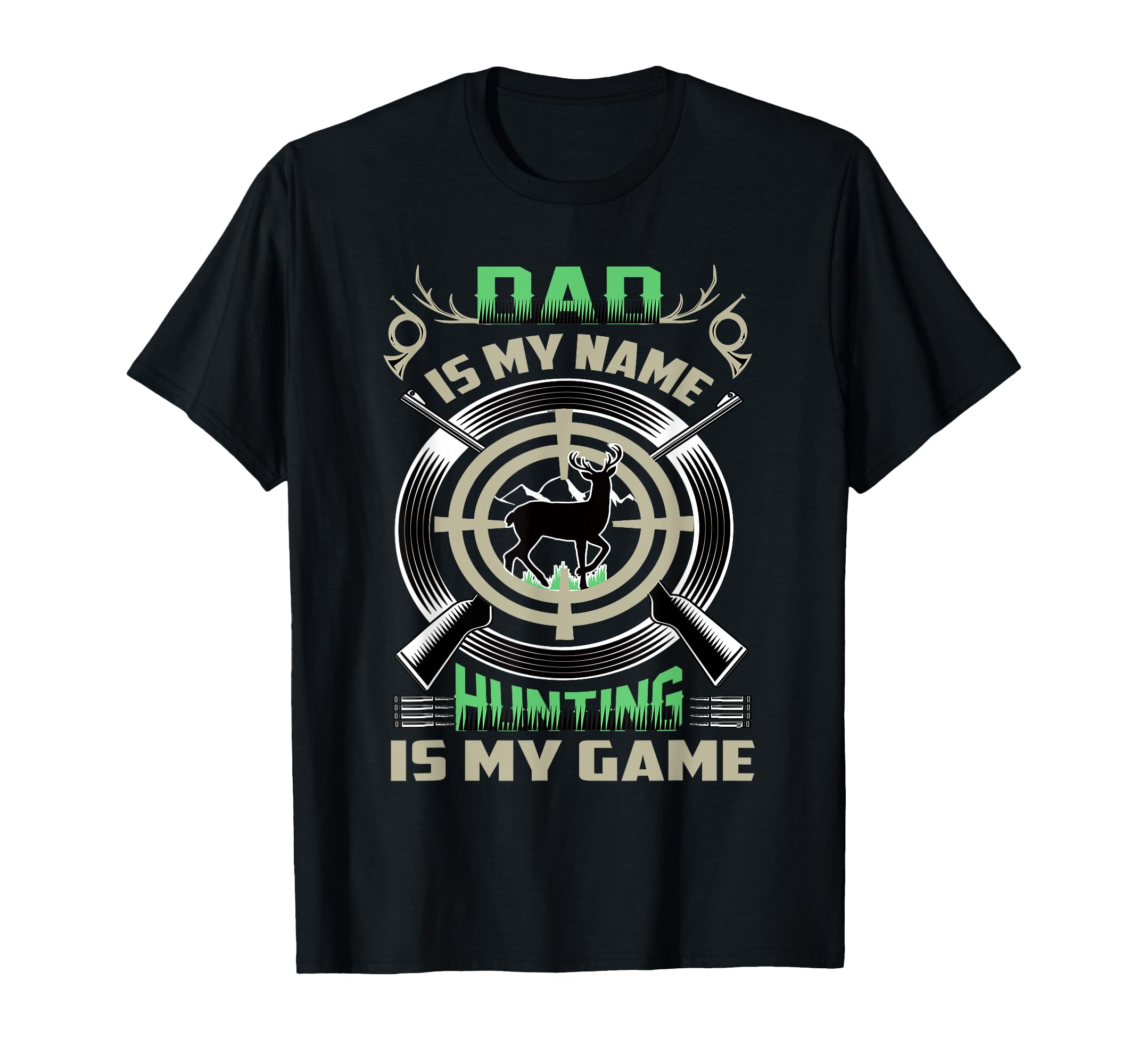 Dad Fathers Day Hunting Is My Game T-Shirt - Custom Art Print Unisex - T-Shirt, Sweatshirt, Hoodie