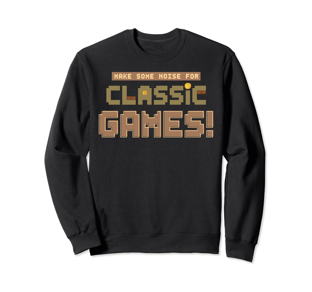 Make Some Noise Games Arcade Gamer Sweatshirt - Unique Graphic Unisex - T-Shirt, Sweatshirt, Hoodie