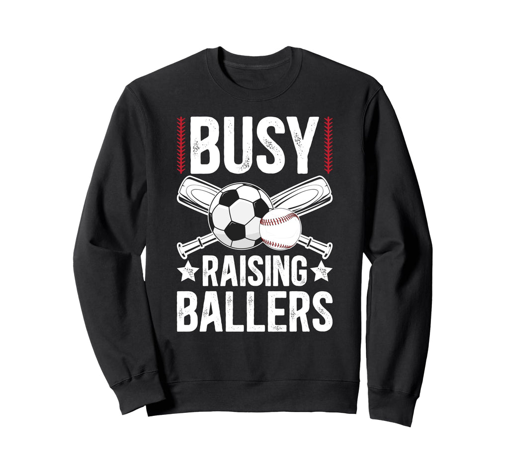 Busy Raising Ballers Soccer Sweatshirt - Streetwear Style Men Women - T-Shirt, Sweatshirt, Hoodie