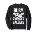 Busy Raising Ballers Soccer Sweatshirt - Streetwear Style Men Women - T-Shirt, Sweatshirt, Hoodie
