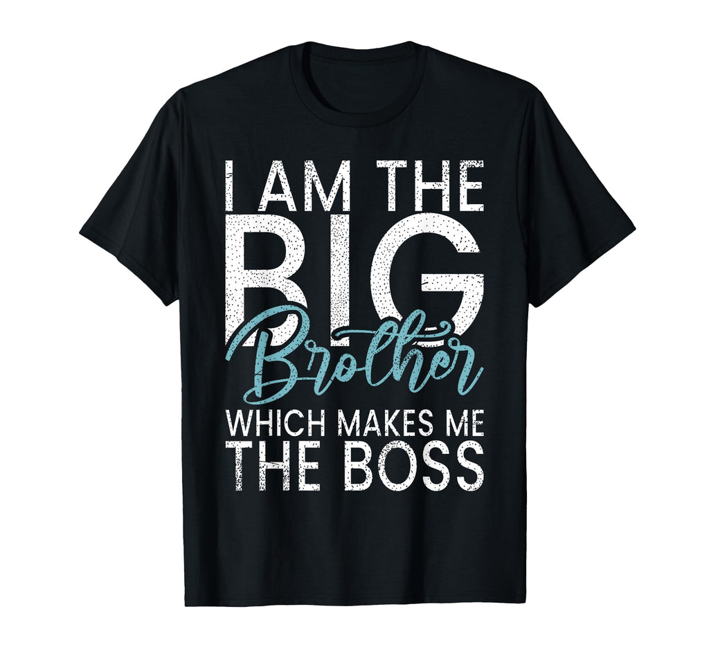 I Am Big Brother Which Makes Me Boss T-Shirt - Minimalist Print for Adults - T-Shirt, Sweatshirt, Hoodie