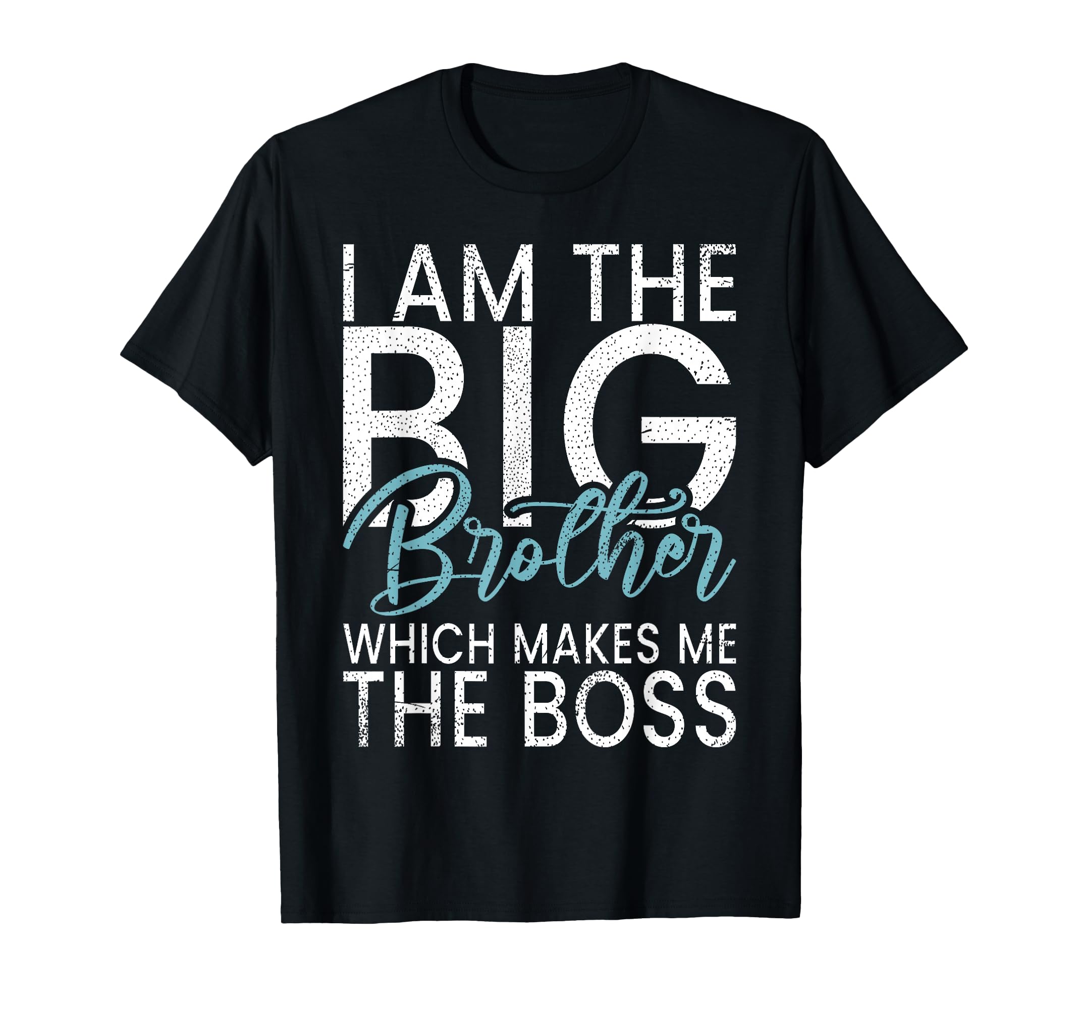 I Am Big Brother Which Makes Me Boss T-Shirt - Minimalist Print for Adults - T-Shirt, Sweatshirt, Hoodie