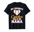 My Favorite Catcher Calls Me Nana T-Shirt - Fun Novelty Design Men Women - T-Shirt, Sweatshirt, Hoodie