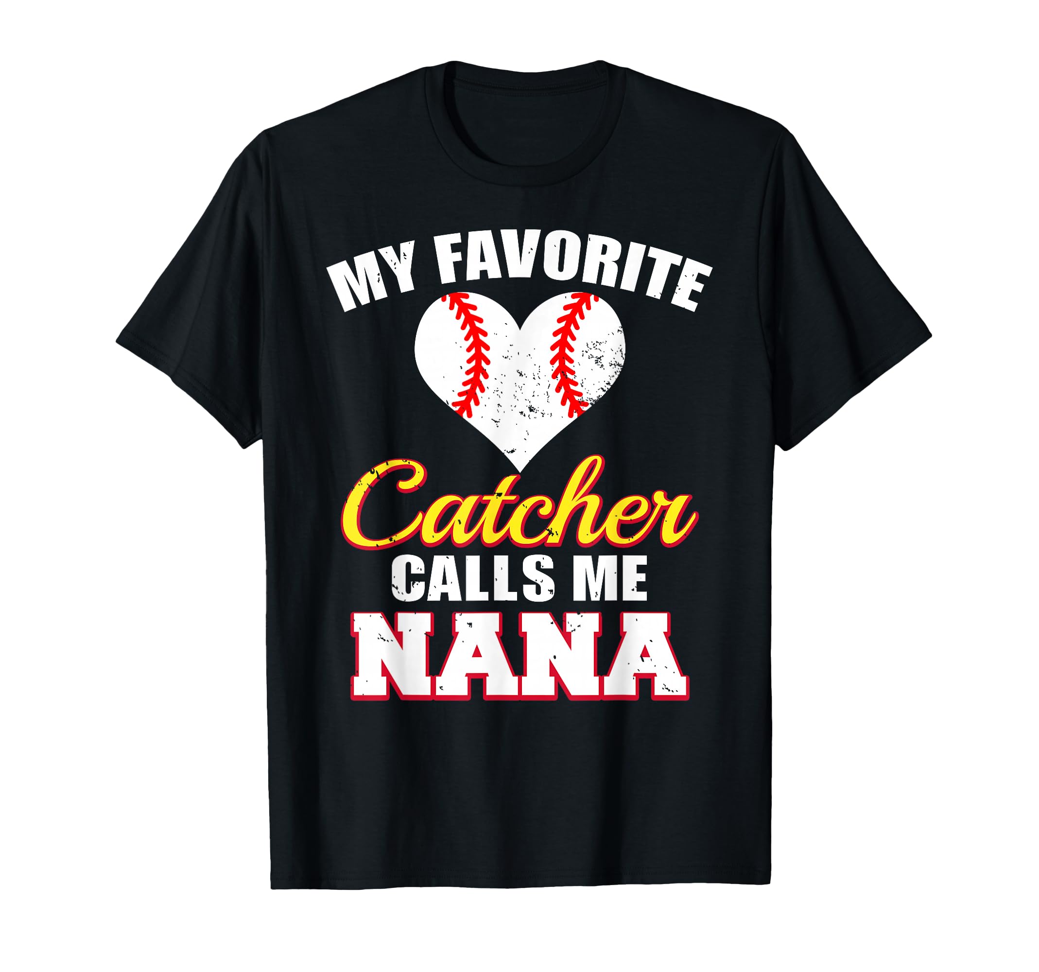 My Favorite Catcher Calls Me Nana T-Shirt - Fun Novelty Design Men Women - T-Shirt, Sweatshirt, Hoodie