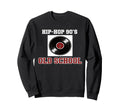 Hip Hop 90S Old School Vinyl Sweatshirt - Casual Everyday Wear Men Women - T-Shirt, Sweatshirt, Hoodie