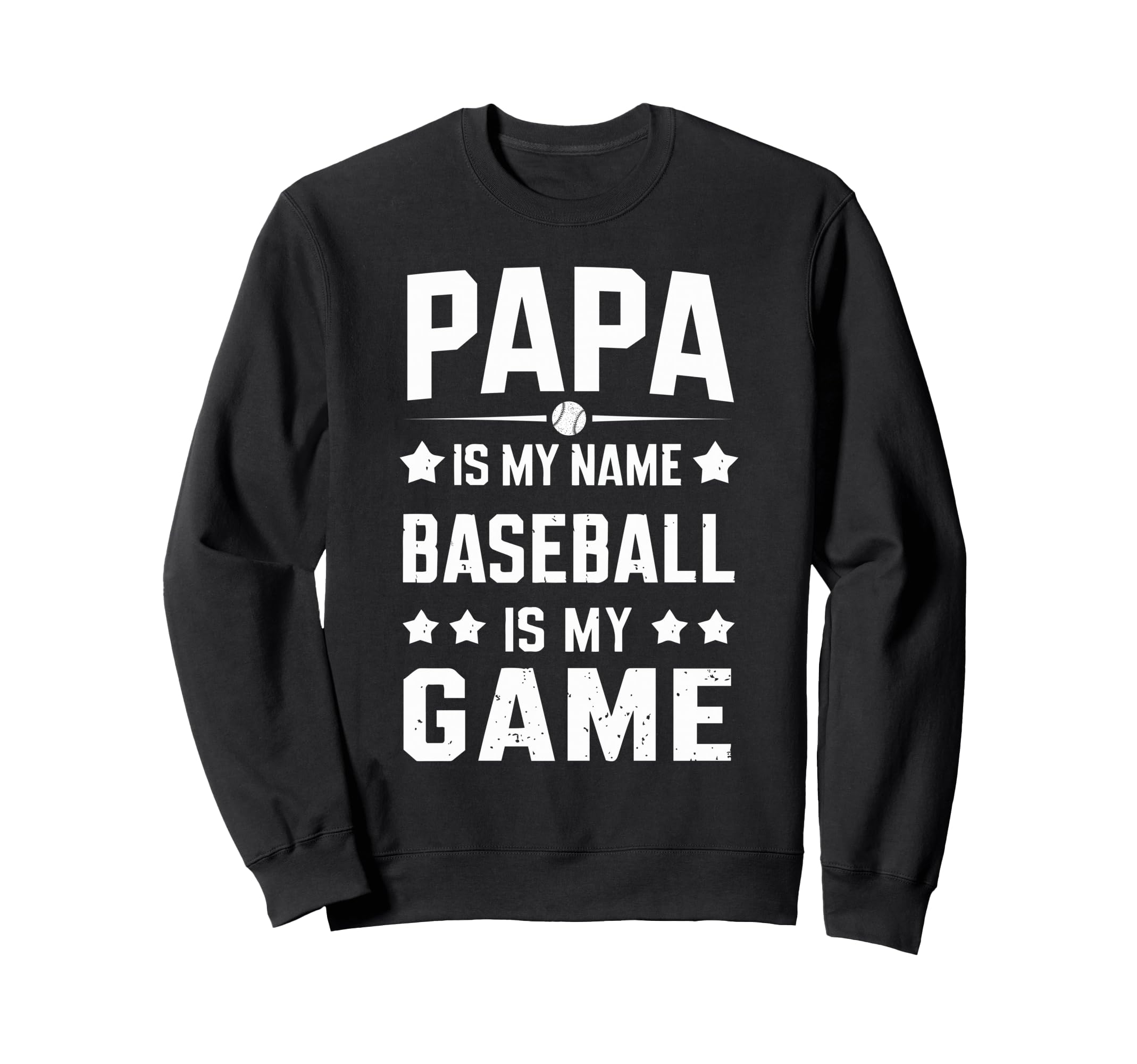 Papa Is My Name Baseball Is My Game Sweatshirt - Trendy Graphic for Adults - T-Shirt, Sweatshirt, Hoodie