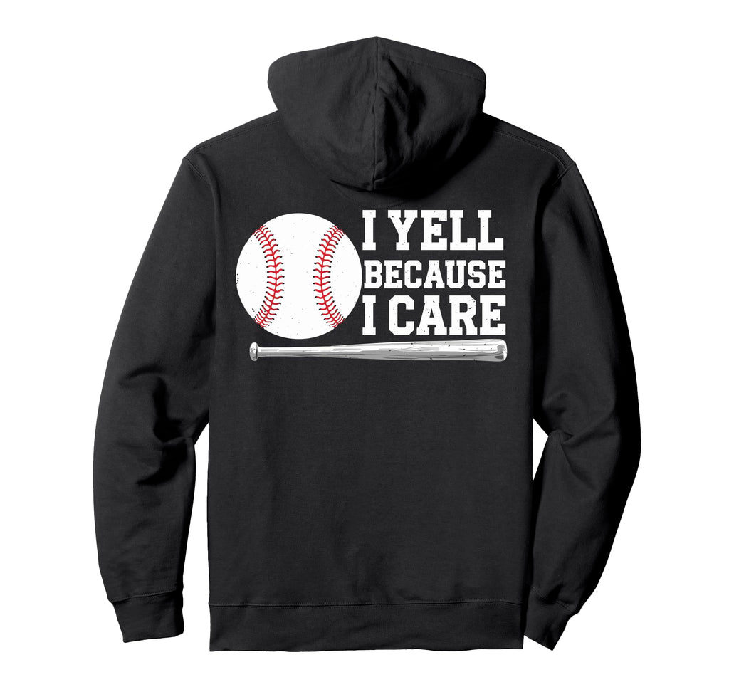 Funny Fathers Day I Yell Because I Care Hoodie - Custom Art Print Unisex - T-Shirt, Sweatshirt, Hoodie