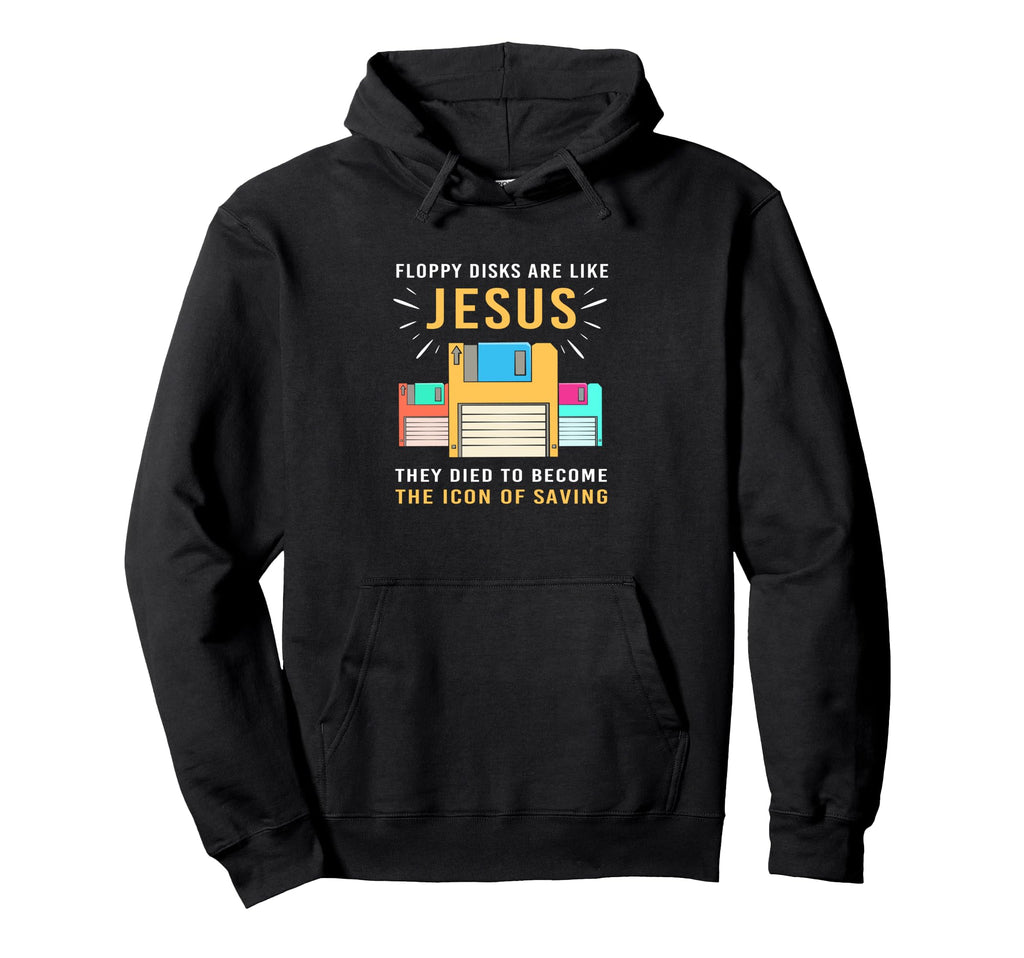 Floppy Disks Are Like Jesus Funny Hoodie - Minimalist Print Men Women - T-Shirt, Sweatshirt, Hoodie