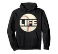 Baseball Life Ball Players Fans And Hoodie - Fun Novelty Design Men Women - T-Shirt, Sweatshirt, Hoodie