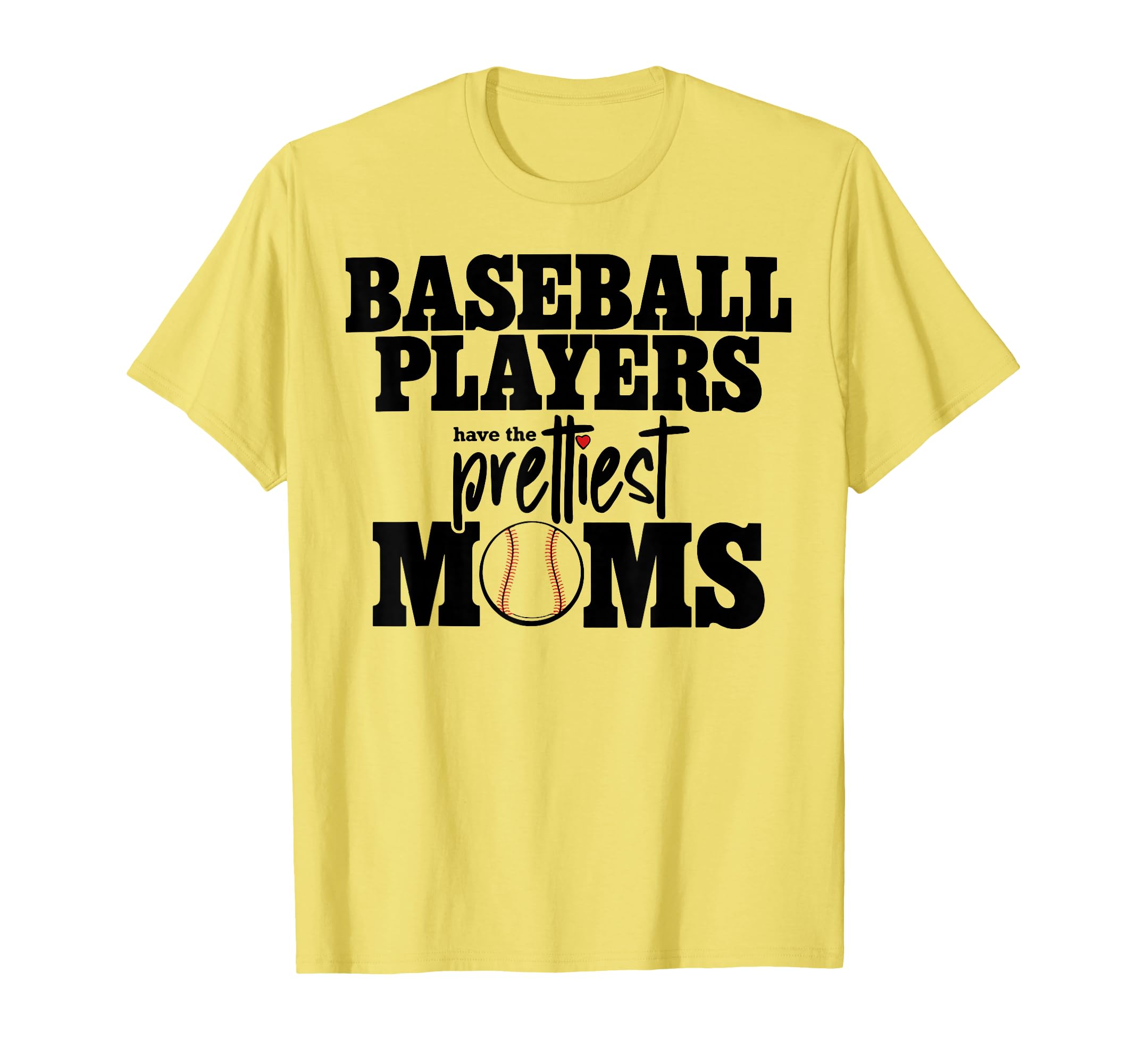 Baseball Players Have Prettiest Moms T-Shirt - Streetwear Style Unisex - T-Shirt, Sweatshirt, Hoodie