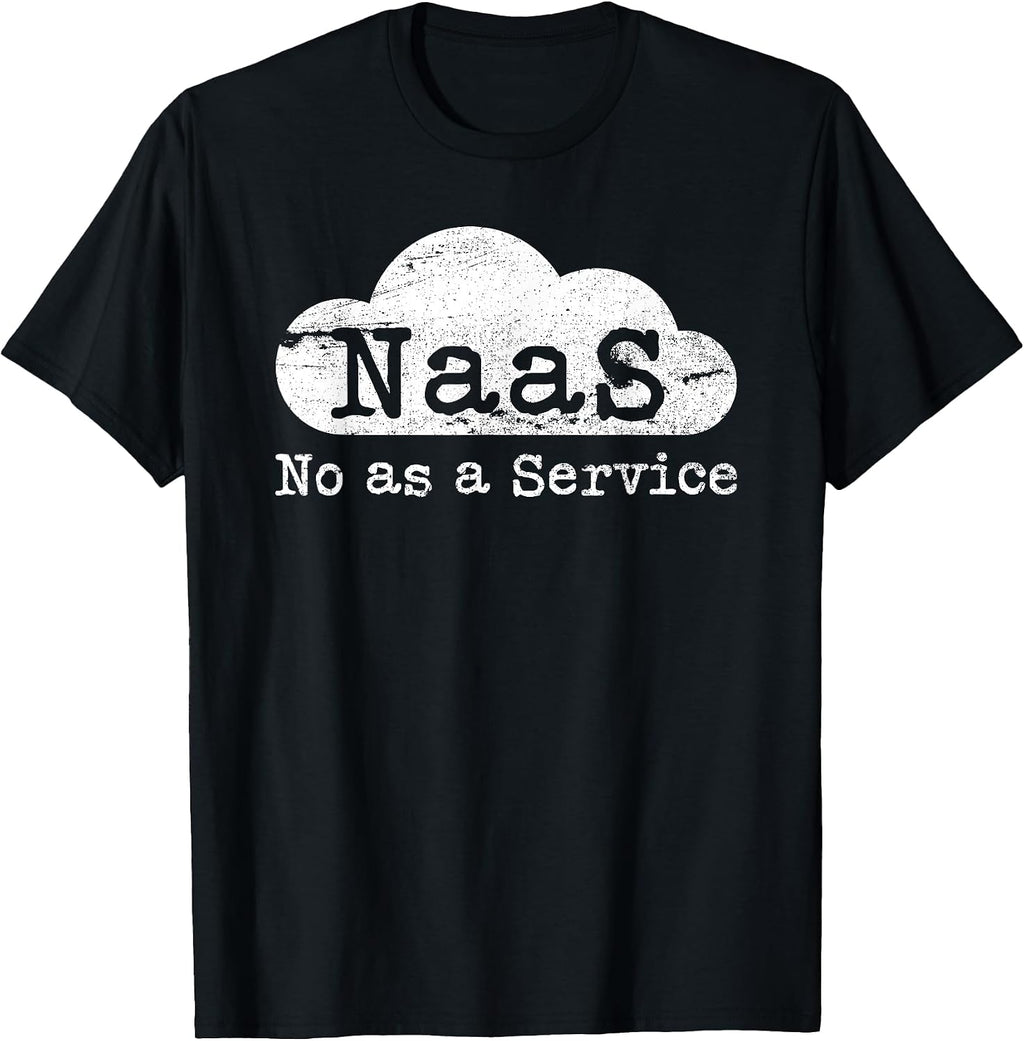 No As A Service Sarcastic IT Support Computer Meme - Adult & Kids T-Shirts, Sweatshirts & Hoodies apparel design preview 1