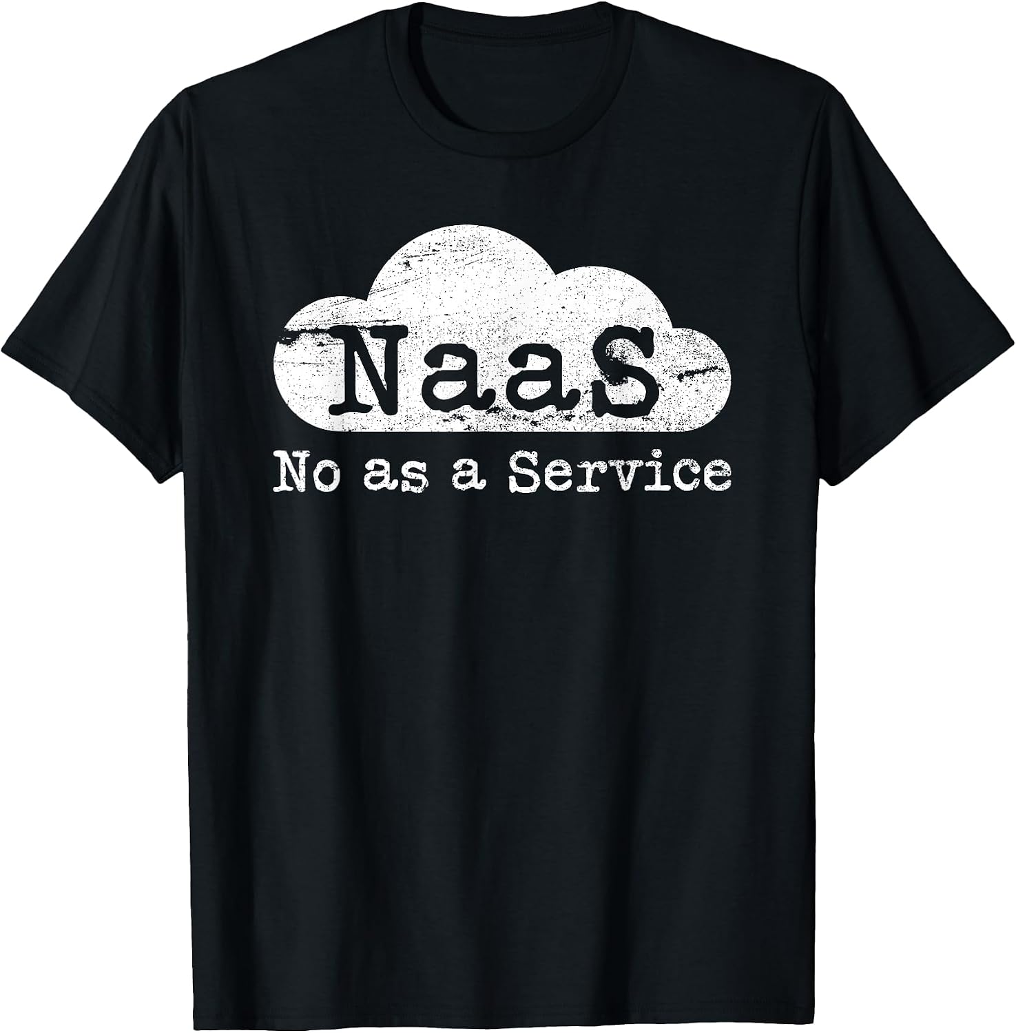 No As A Service Sarcastic IT Support Computer Meme - Adult & Kids T-Shirts, Sweatshirts & Hoodies apparel design preview 1