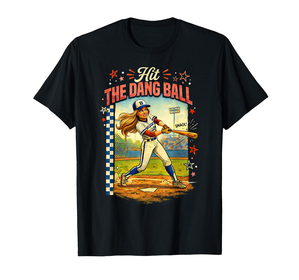 Hit Dang Ball Funny Baseball Mom T-Shirt - Custom Art Print Unisex - T-Shirt, Sweatshirt, Hoodie
