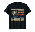 I Never Dreamed Id Grow Up To Be Sexy T-Shirt - Custom Art Print Unisex - T-Shirt, Sweatshirt, Hoodie