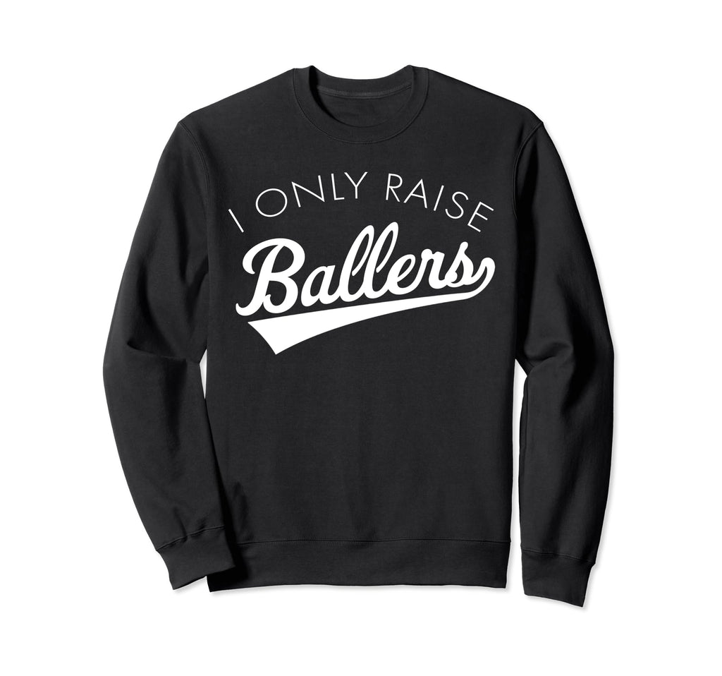 I Only Raise Ballers Baseball Mom Sweatshirt - Minimalist Print for Adults - T-Shirt, Sweatshirt, Hoodie