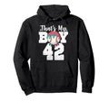 Thats My Baseball 42 Number Mom Dad 42 Hoodie - Novelty Apparel Unisex - T-Shirt, Sweatshirt, Hoodie