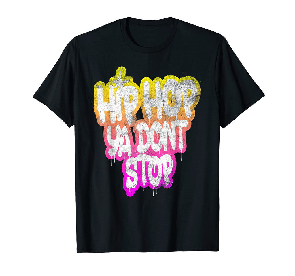 Hip Hop Ya Dont Stop Old School 80S 90S T-Shirt - Graphic Print Unisex - T-Shirt, Sweatshirt, Hoodie