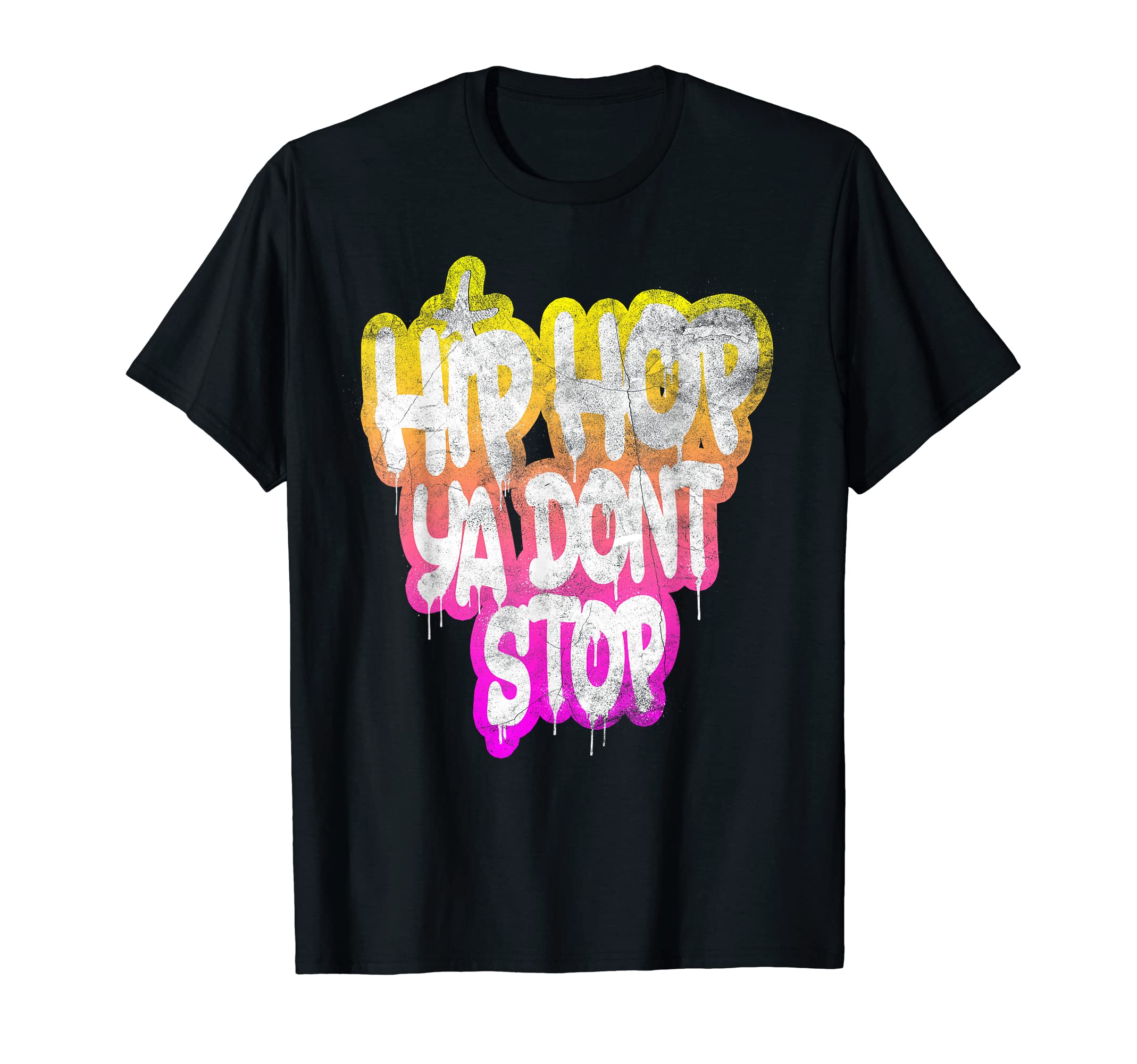 Hip Hop Ya Dont Stop Old School 80S 90S T-Shirt - Graphic Print Unisex - T-Shirt, Sweatshirt, Hoodie