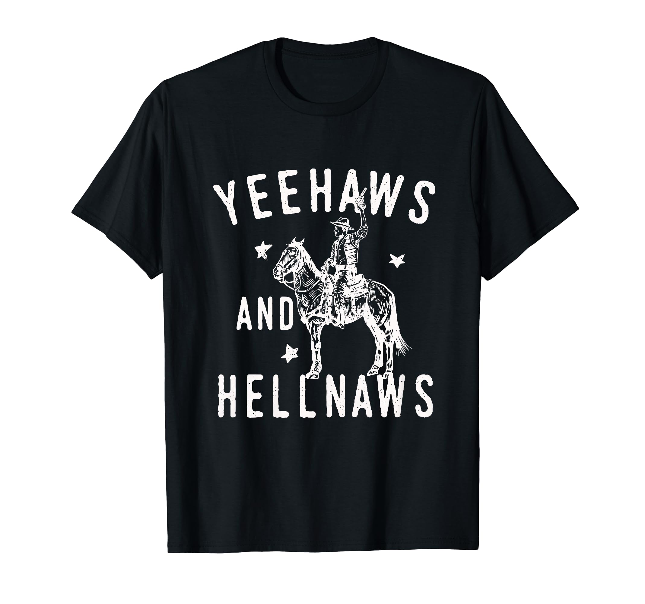Yeehaws And Hellnaws Funny Cowboy T-Shirt - Casual Everyday Wear Men Women - T-Shirt, Sweatshirt, Hoodie