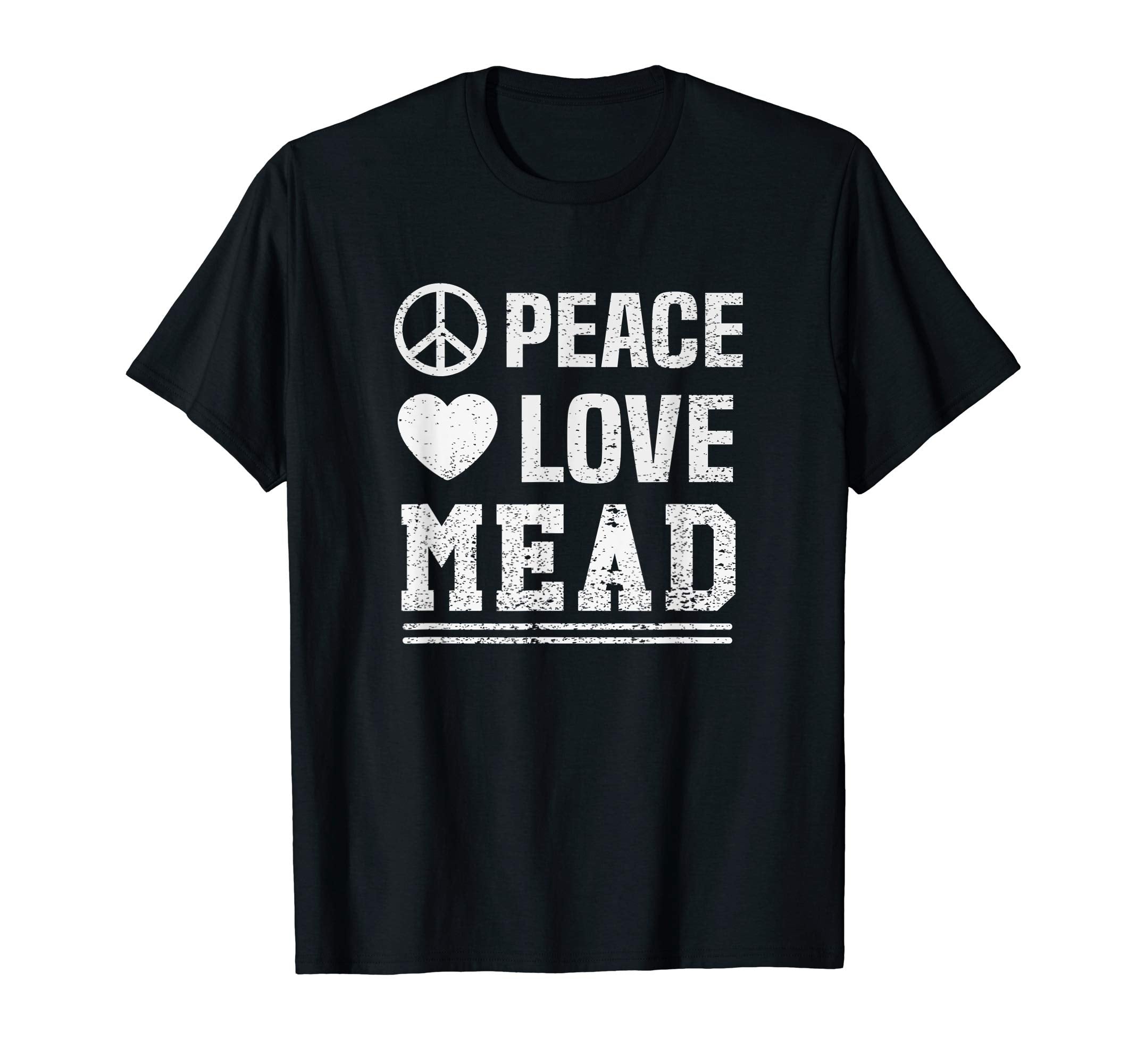 Mead Viking Wine Peace Love Mead T-Shirt - Aesthetic Graphic Men Women - T-Shirt, Sweatshirt, Hoodie