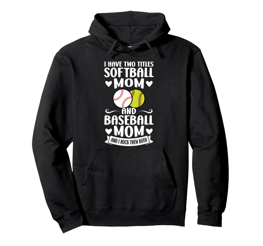 I Have Softball Mom And Baseball Mom Hoodie - Aesthetic Graphic Men Women - T-Shirt, Sweatshirt, Hoodie