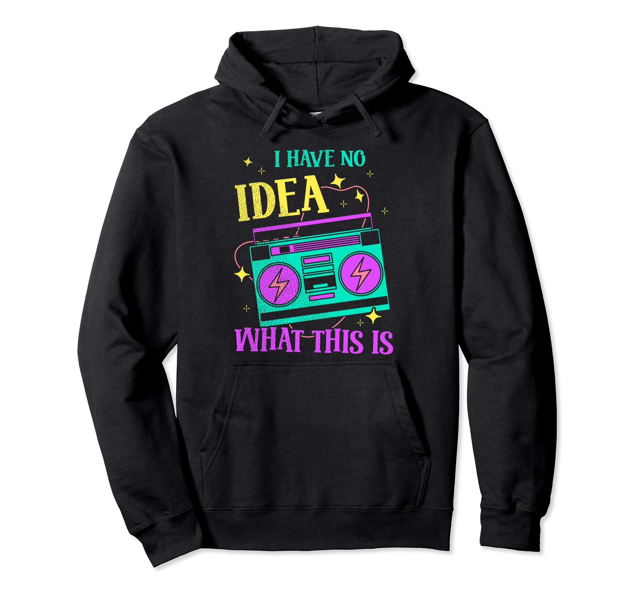 I Have No What This Is 70S 80S Funny Hoodie - Unique Graphic Men Women - T-Shirt, Sweatshirt, Hoodie