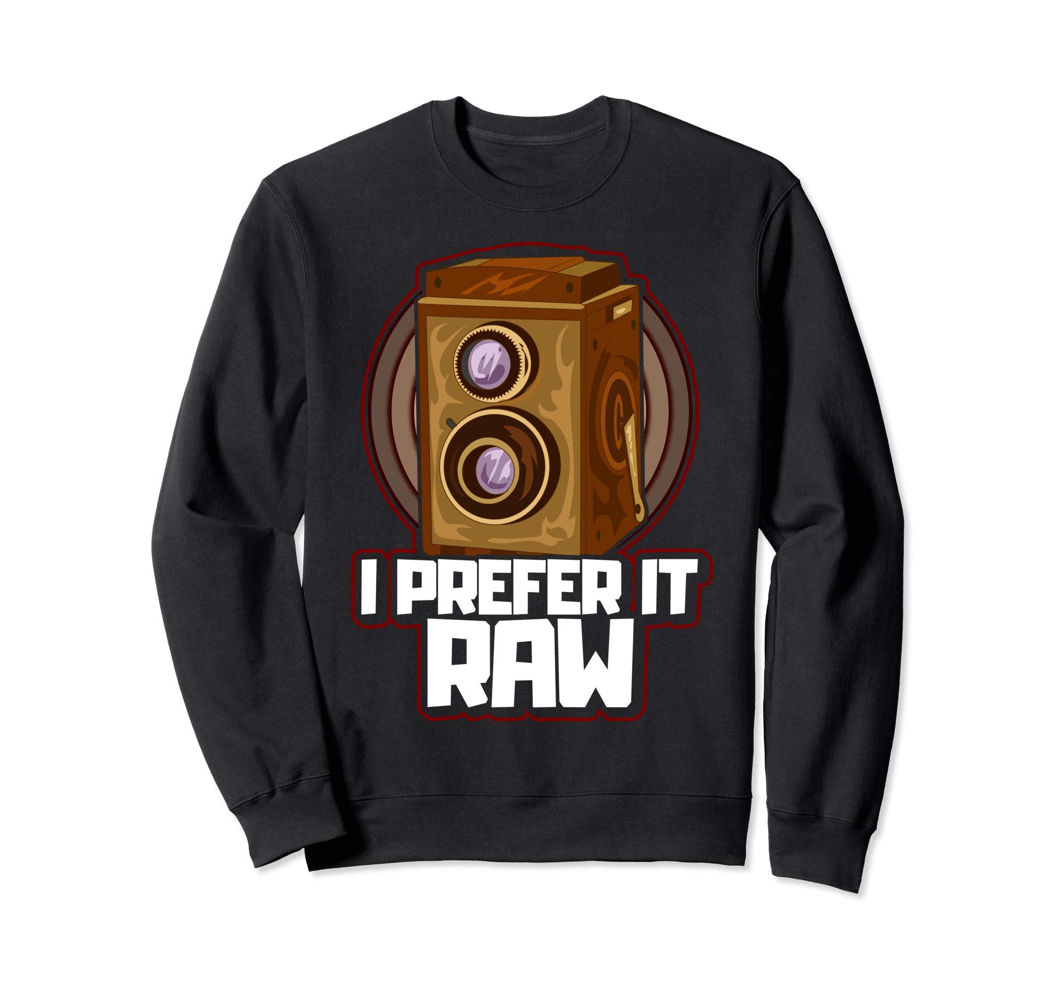 I Prefer It Raw Photographer Camera Sweatshirt - Minimalist Print Unisex - T-Shirt, Sweatshirt, Hoodie