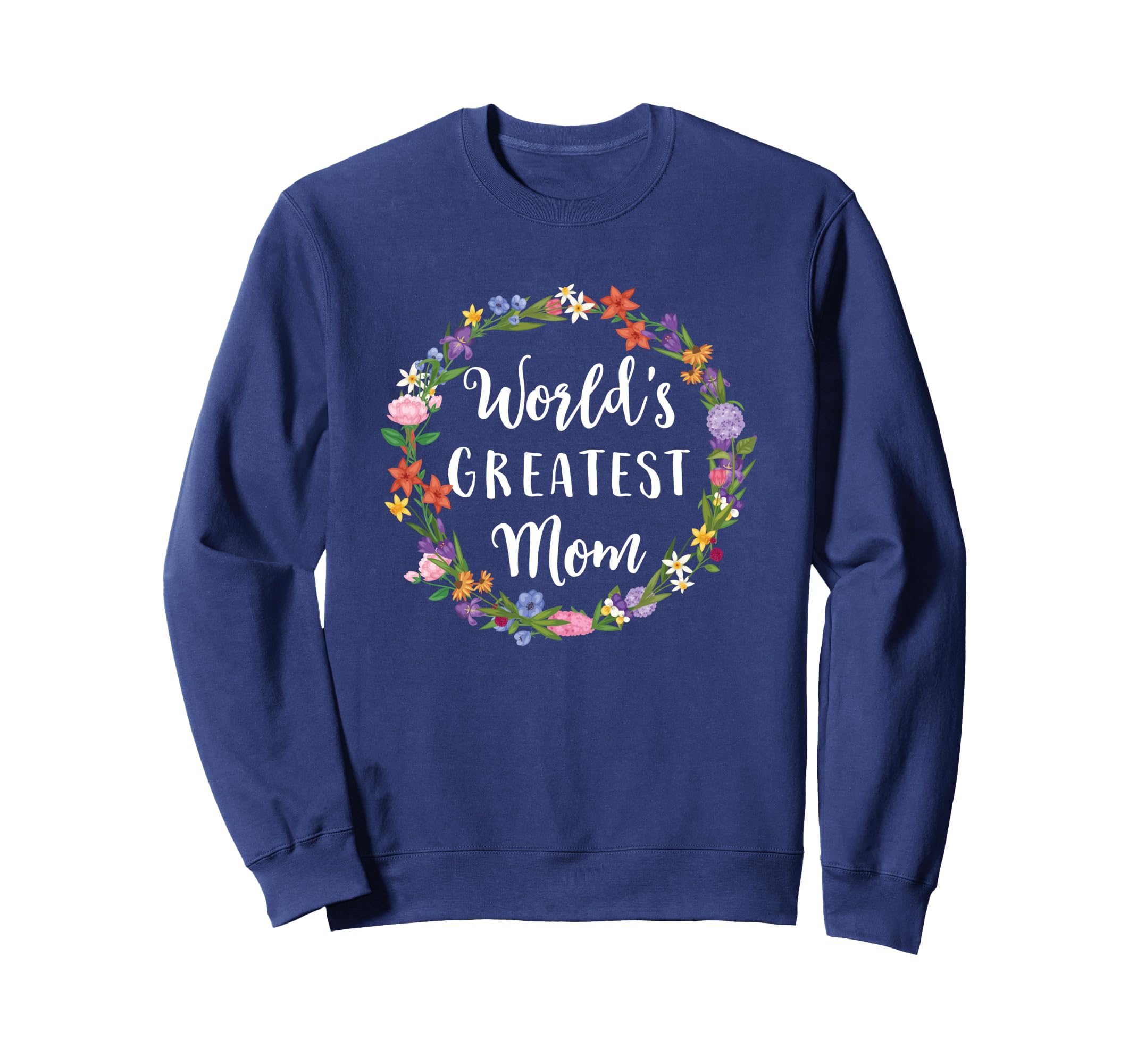 Worlds Greatest Mom Mother Gift Sweatshirt - Aesthetic Graphic for Adults - T-Shirt, Sweatshirt, Hoodie