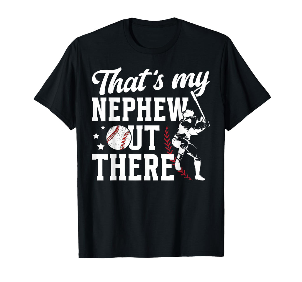 Thats My Nephew Baseball Uncle Baseball T-Shirt - Graphic Print Unisex - T-Shirt, Sweatshirt, Hoodie