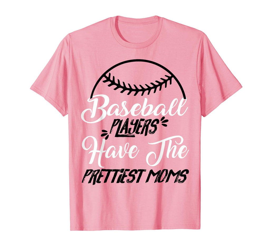 Baseball Players Have Prettiest Moms T-Shirt - Aesthetic Graphic Unisex - T-Shirt, Sweatshirt, Hoodie