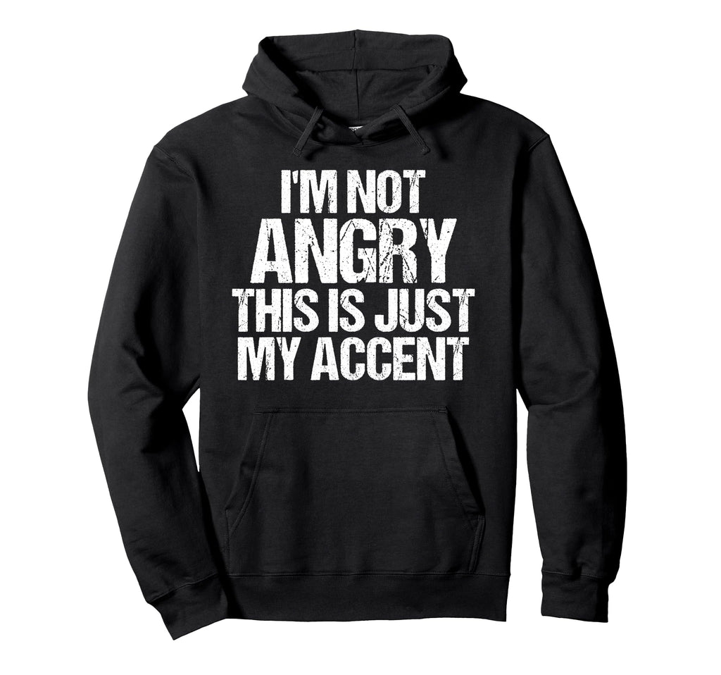 Funny Im Not Angry Thiss Just My Hoodie - Streetwear Style Men Women - T-Shirt, Sweatshirt, Hoodie