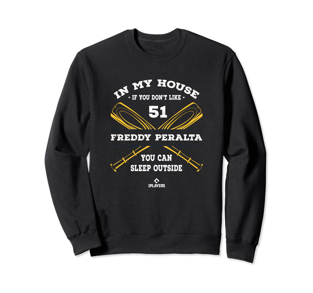 My House Freddy Peralta Fans Funny Sweatshirt - Unique Graphic Men Women - T-Shirt, Sweatshirt, Hoodie