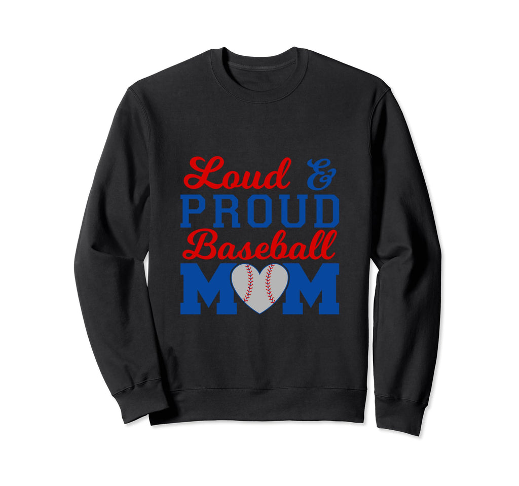 Baseball Mom Loud Proud Baseball Mom Sweatshirt - Fun Novelty Design Unisex - T-Shirt, Sweatshirt, Hoodie