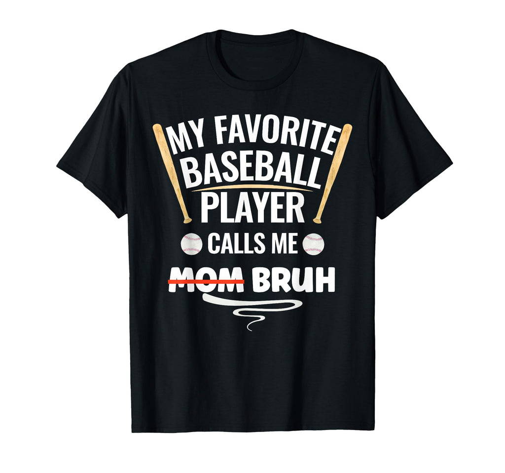 My Favorite Baseball Player Calls Me Mom T-Shirt - Custom Art Print Unisex - T-Shirt, Sweatshirt, Hoodie