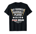 My Favorite Baseball Player Calls Me Mom T-Shirt - Custom Art Print Unisex - T-Shirt, Sweatshirt, Hoodie