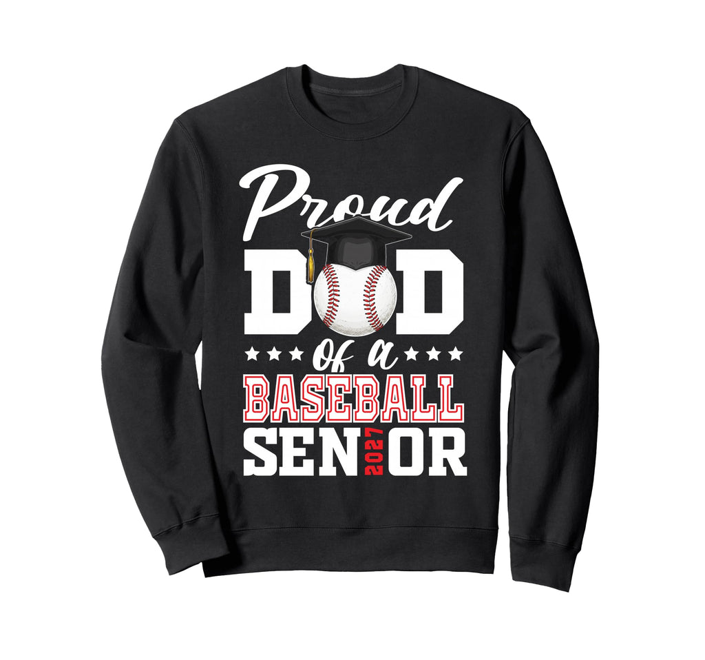 Proud Dad Baseball Senior 2027 Sweatshirt - Streetwear Style for Adults - T-Shirt, Sweatshirt, Hoodie