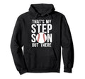 Thats My Stepson Baseball Stepdad Hoodie - Novelty Apparel Men Women - T-Shirt, Sweatshirt, Hoodie