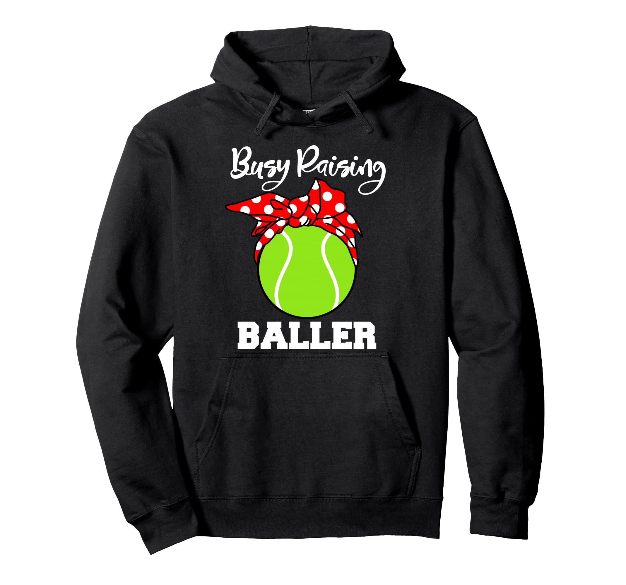 Busy Raising Baller Funny Tennis Mom Hoodie - Fun Novelty Design Unisex - T-Shirt, Sweatshirt, Hoodie