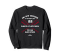 My House David Fletcher Fans Funny Sweatshirt - Fun Novelty Design Unisex - T-Shirt, Sweatshirt, Hoodie
