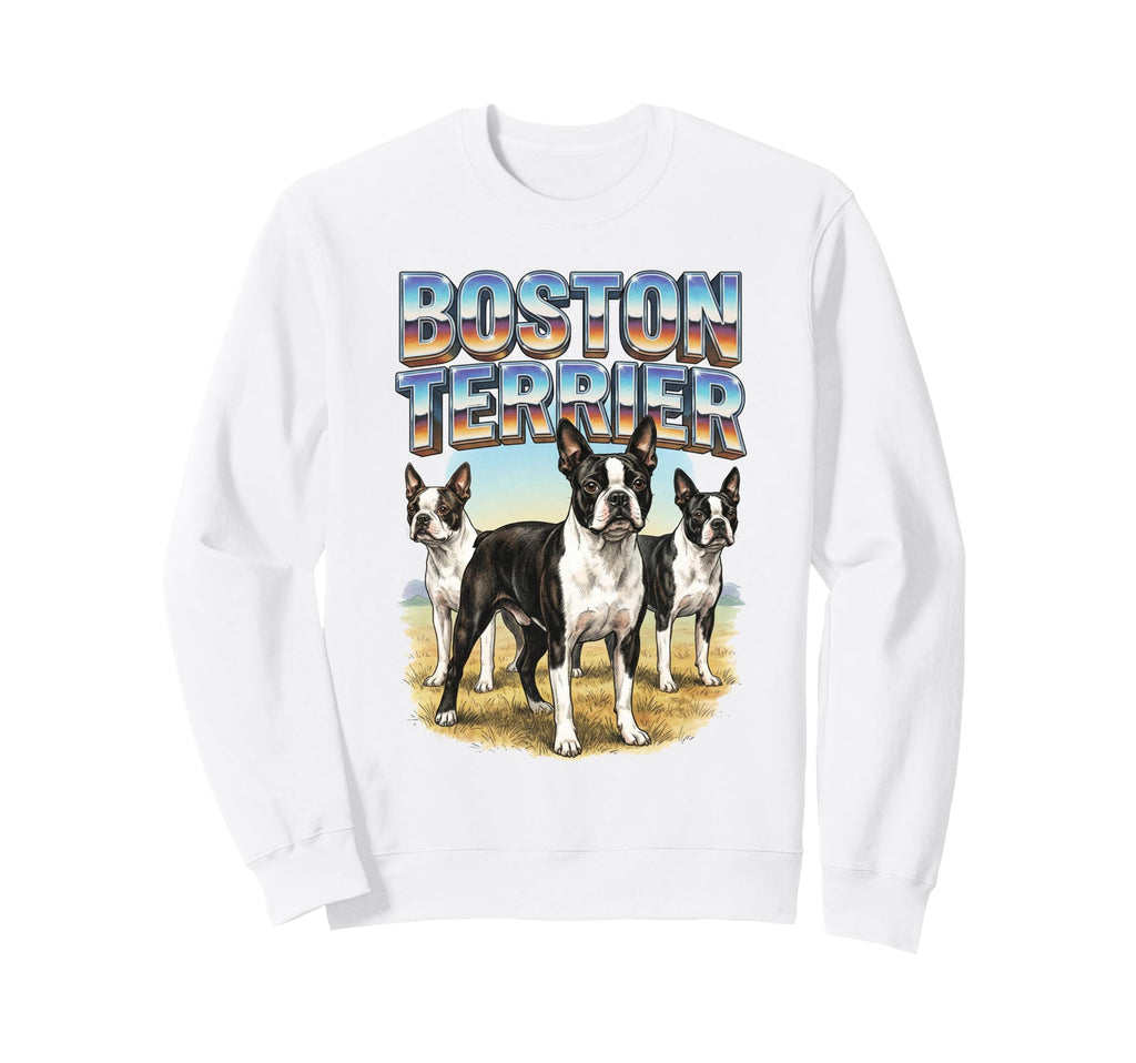 Boston Terrier 90S Dog Lover 80S Boston Sweatshirt - Trendy Graphic Unisex - T-Shirt, Sweatshirt, Hoodie