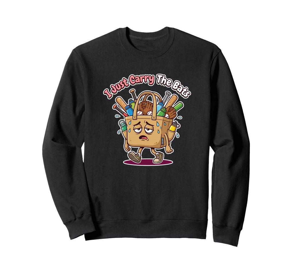 I Just Carry Bats Baseball Mom Sweatshirt - Novelty Apparel Unisex - T-Shirt, Sweatshirt, Hoodie